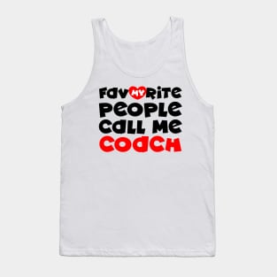 My favorite people call me coach Tank Top